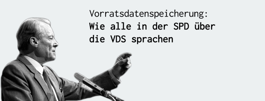 Vorratsdatenspeicherung: Wie alle in der SPD über die VDS sprachen